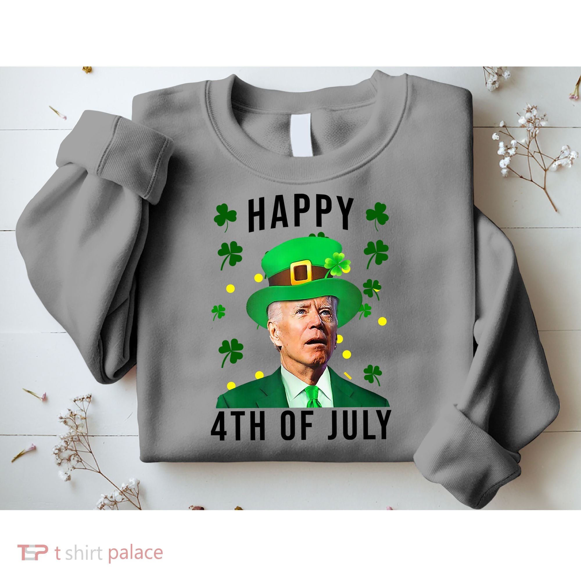 Happy 4th Of July Joe Biden St Patrick's Day Funny Sweatshirt