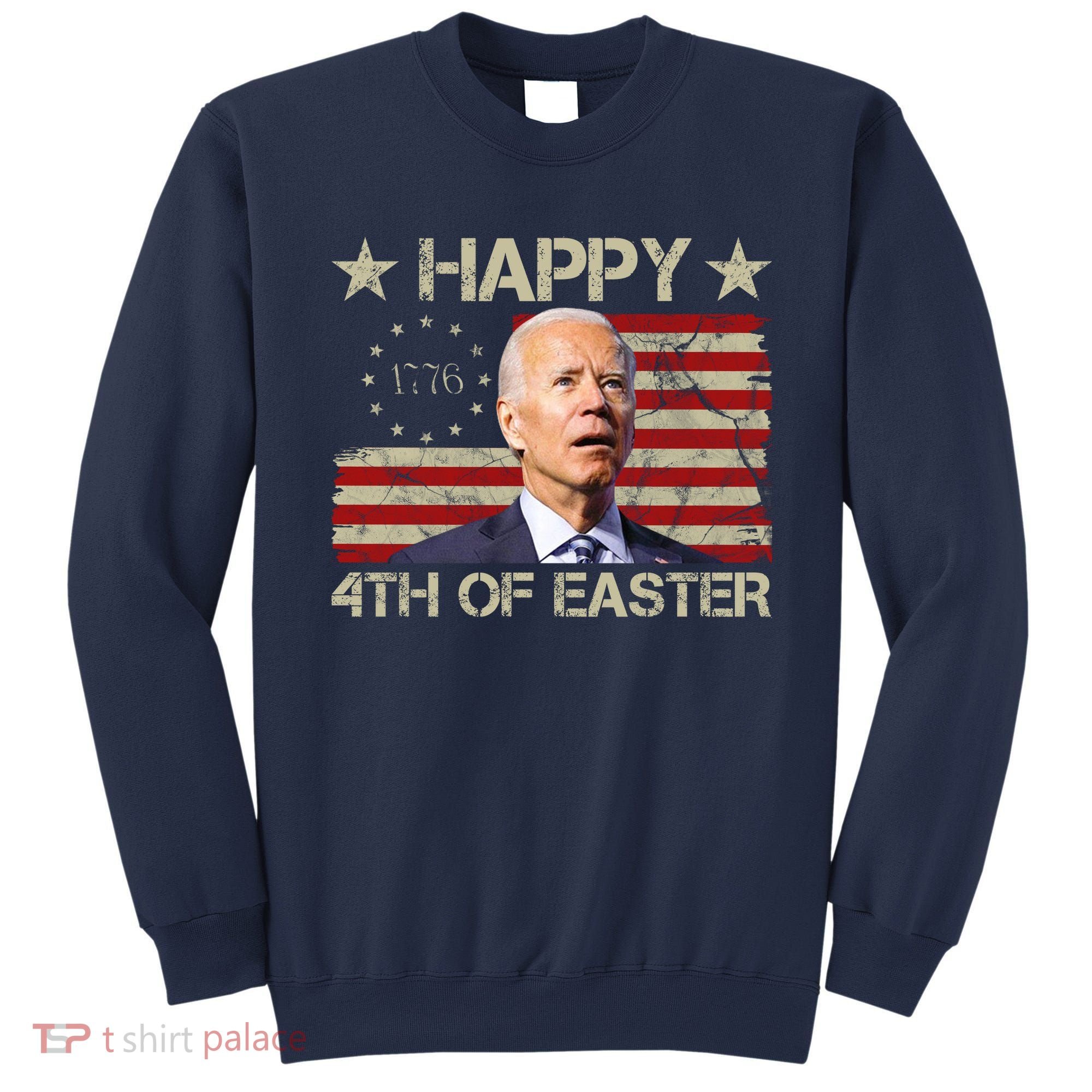 Happy 4th Of Easter Funny Usa Anti Biden Sweatshirt
