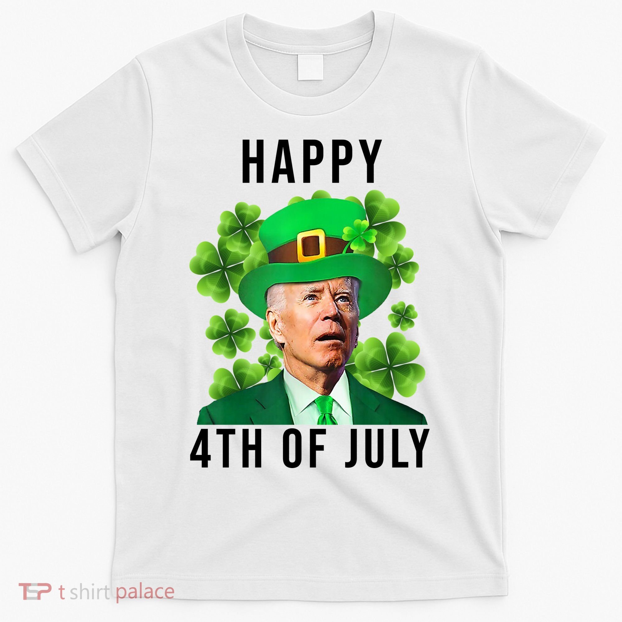 Happy 4th Of July Joe Biden Funny St Patrick's Day T-Shirt