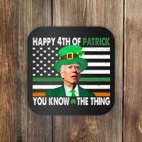 Happy 4th Of Patrick You Know The Thing Funny Biden Coaster thumb 0