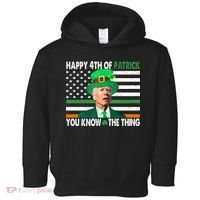 Happy 4th Of Patrick You Know The Thing Funny Biden Toddler Hoodie thumb 0