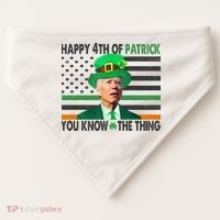 Happy 4th Of Patrick You Know The Thing Funny Biden USA-Made Doggie Bandana thumb 0