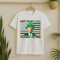 Happy 4th Of Patrick You Know The Thing Funny Biden T-Shirt thumb 2
