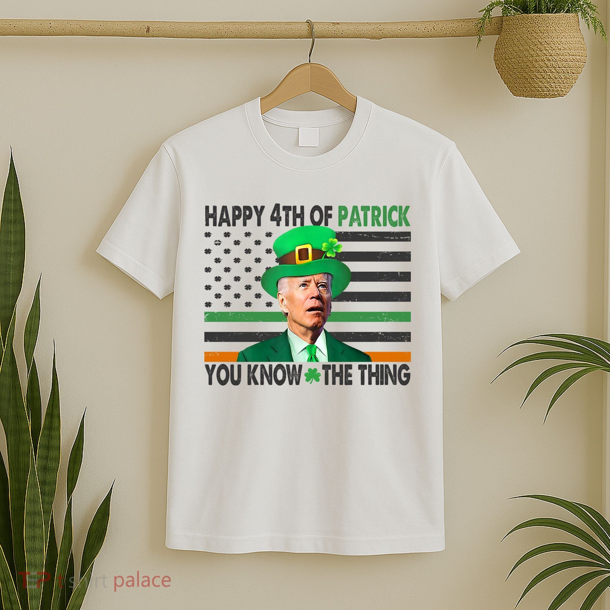 Happy 4th Of Patrick You Know The Thing Funny Biden T-Shirt