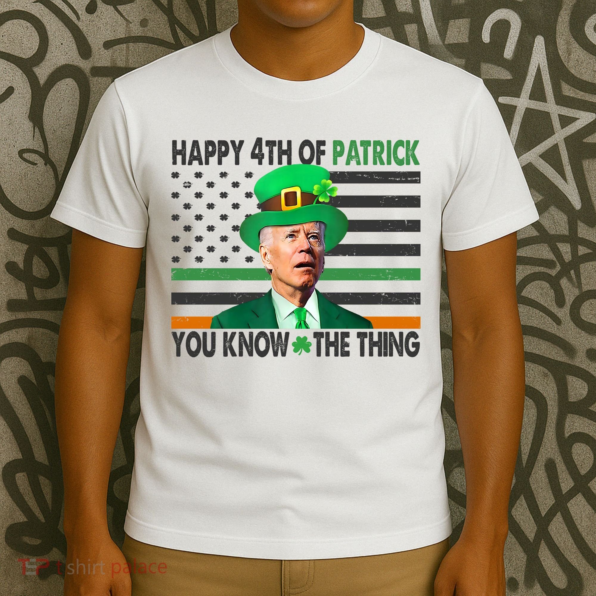 Happy 4th Of Patrick You Know The Thing Funny Biden T-Shirt