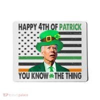 Happy 4th Of Patrick You Know The Thing Funny Biden Mousepad thumb 0