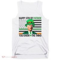 Happy 4th Of Patrick You Know The Thing Funny Biden Tank Top thumb 0