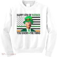 Happy 4th Of Patrick You Know The Thing Funny Biden Kids Sweatshirt thumb 0