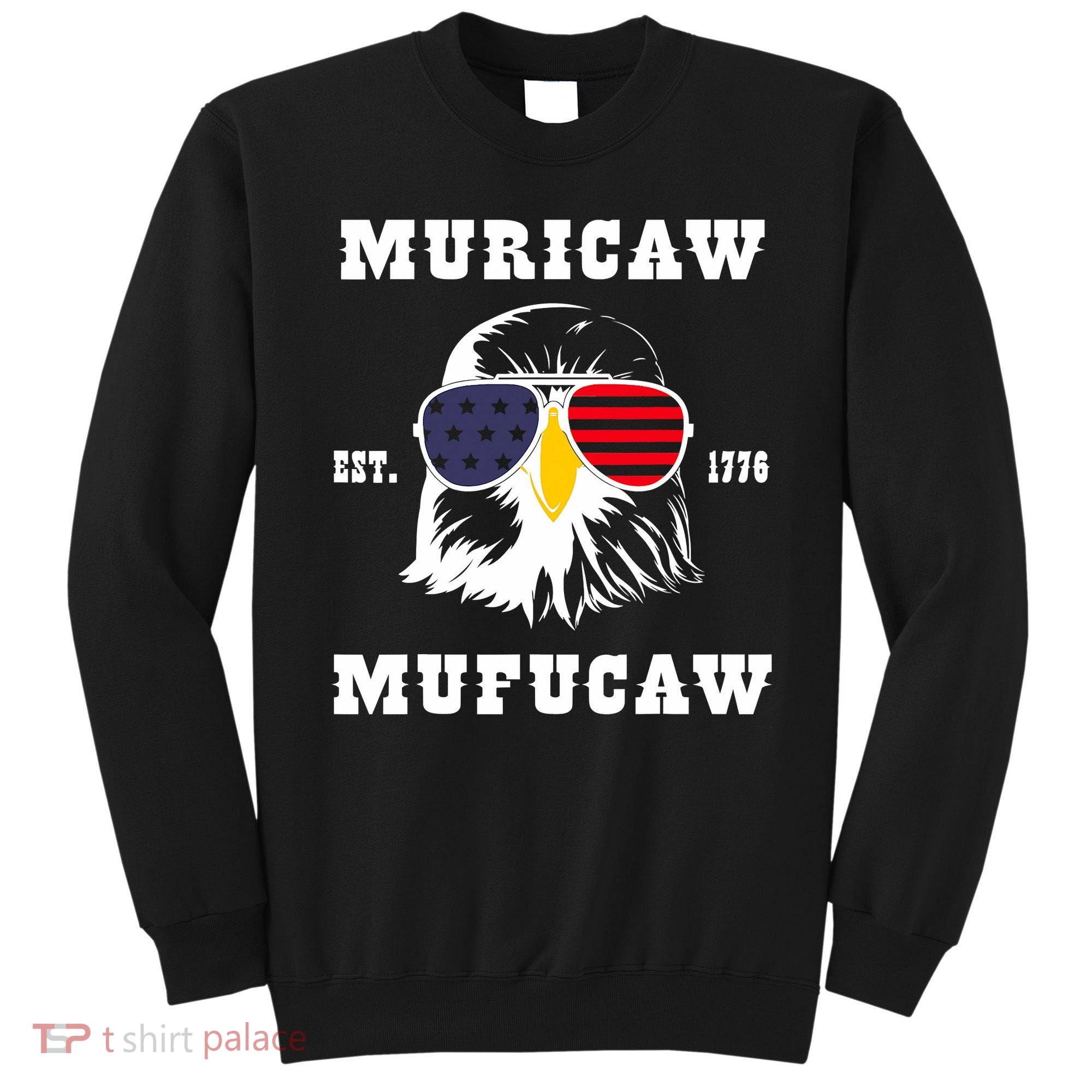 Happy 4th Of July Muricaw Mufucaw 1776 Sweatshirt
