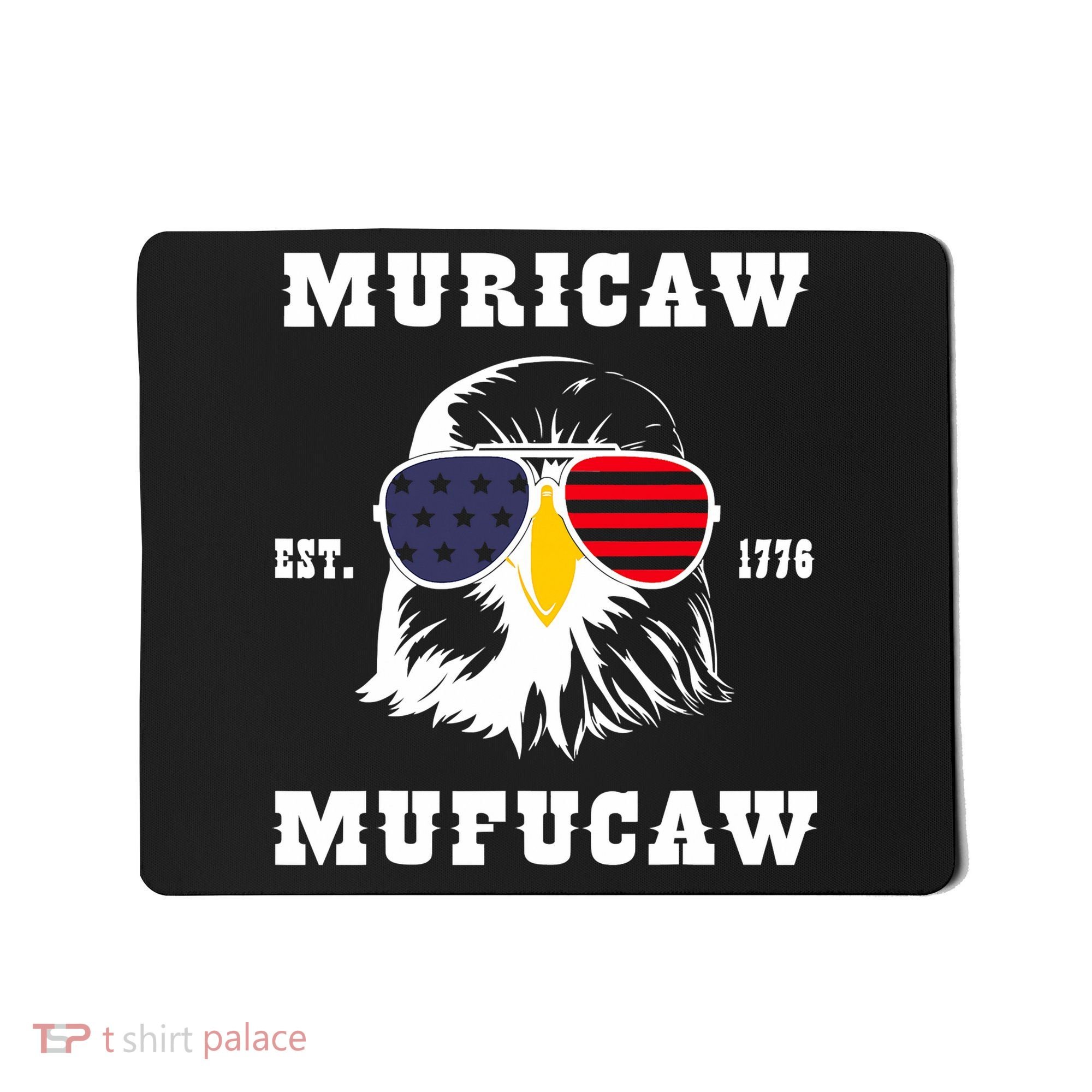 Happy 4th Of July Muricaw Mufucaw 1776 Mousepad