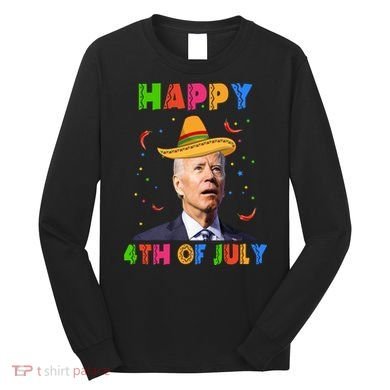 Happy 4th Of July Cinco De Mayo Funny Joe Biden Long Sleeve Shirt