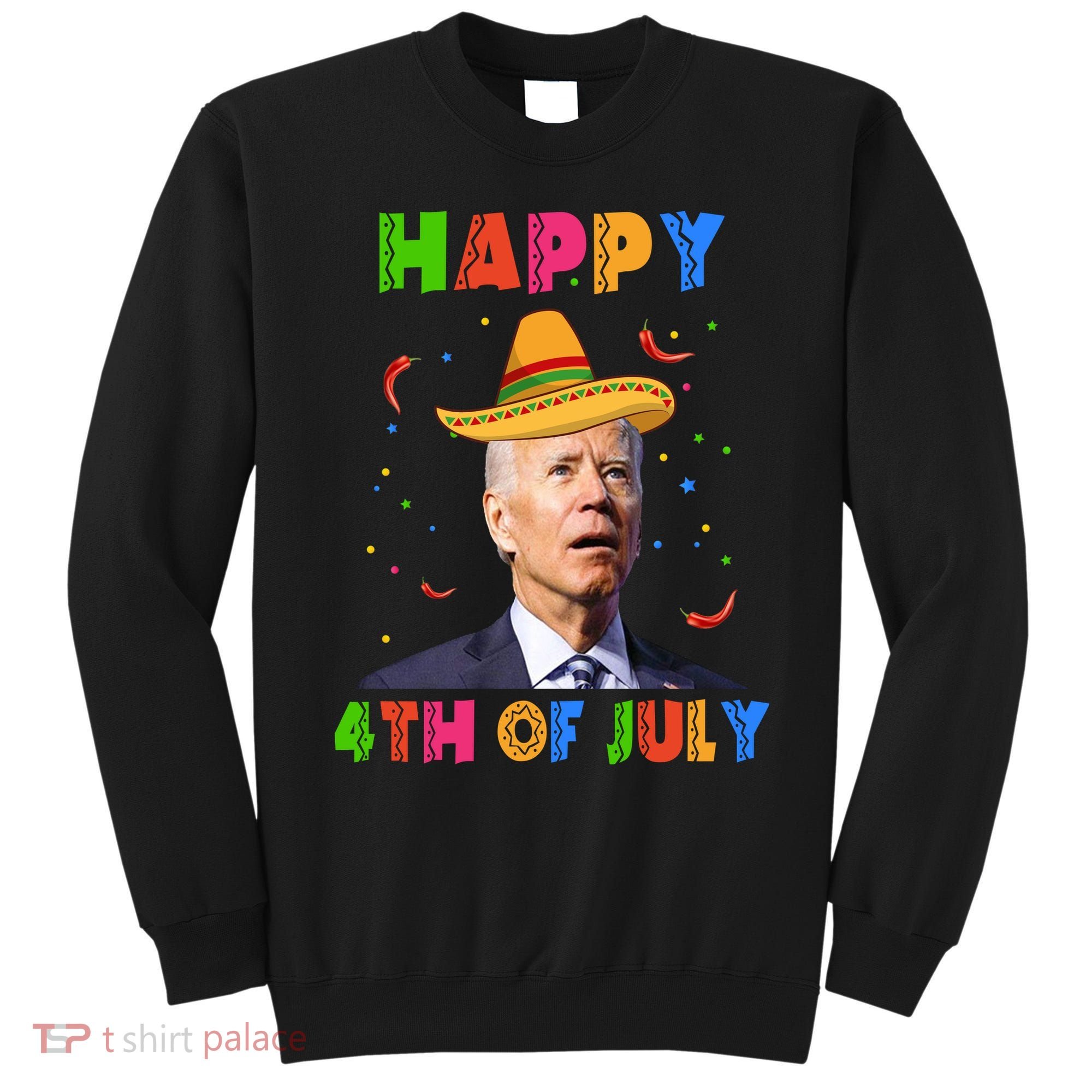 Happy 4th Of July Cinco De Mayo Funny Joe Biden Sweatshirt