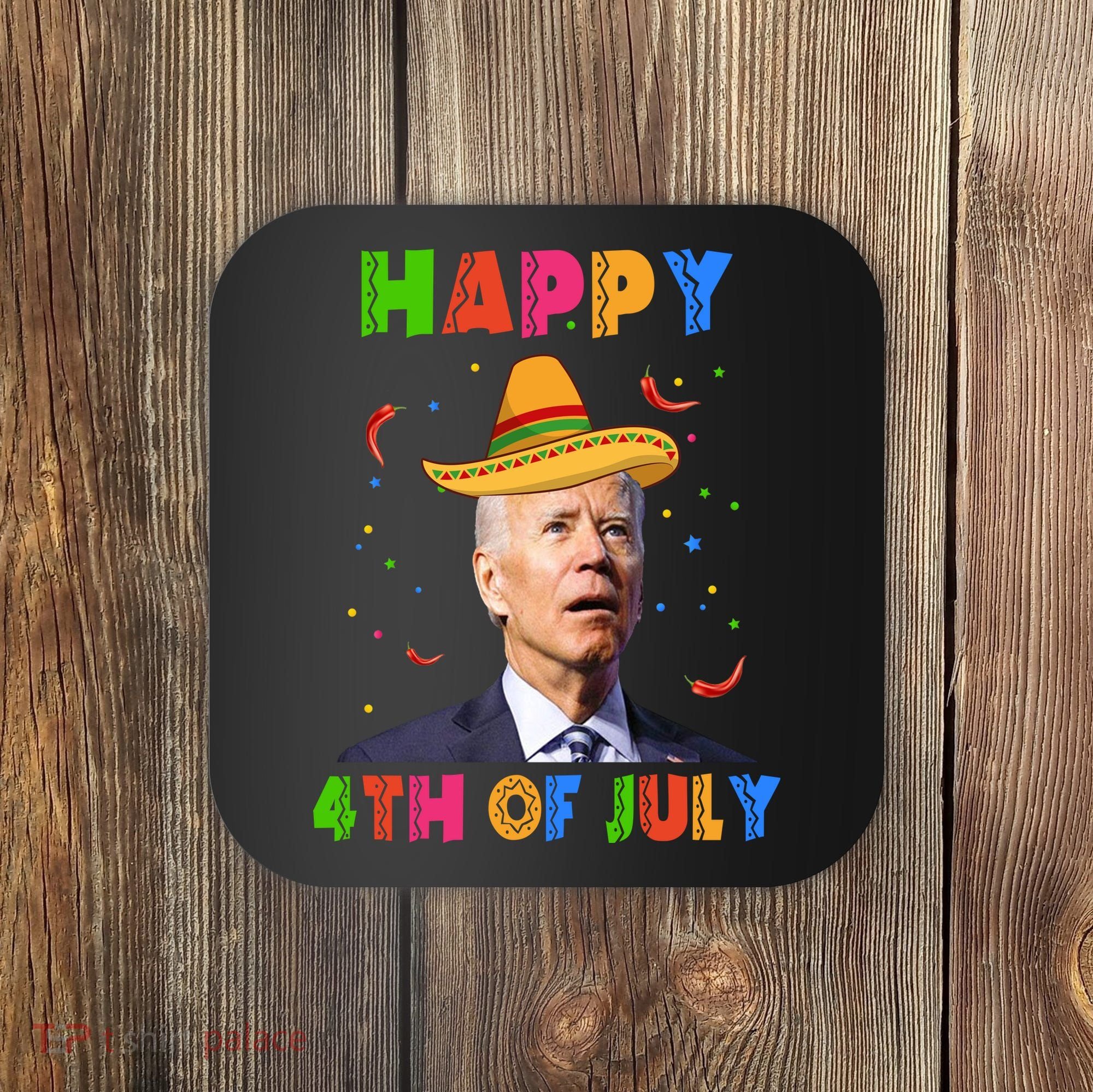 Happy 4th Of July Cinco De Mayo Funny Joe Biden Coaster