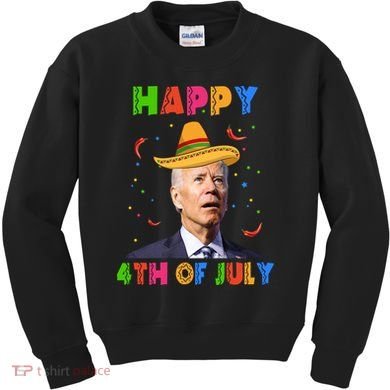 Happy 4th Of July Cinco De Mayo Funny Joe Biden Kids Sweatshirt