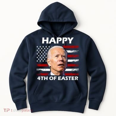 Happy 4th Of Easter Joe Biden Funny Hoodie
