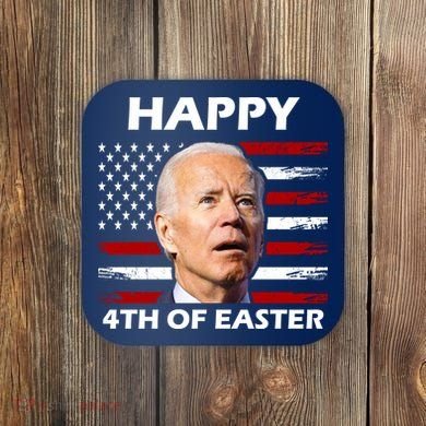 Happy 4th Of Easter Joe Biden Funny Coaster