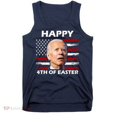 Happy 4th Of Easter Joe Biden Funny Tank Top