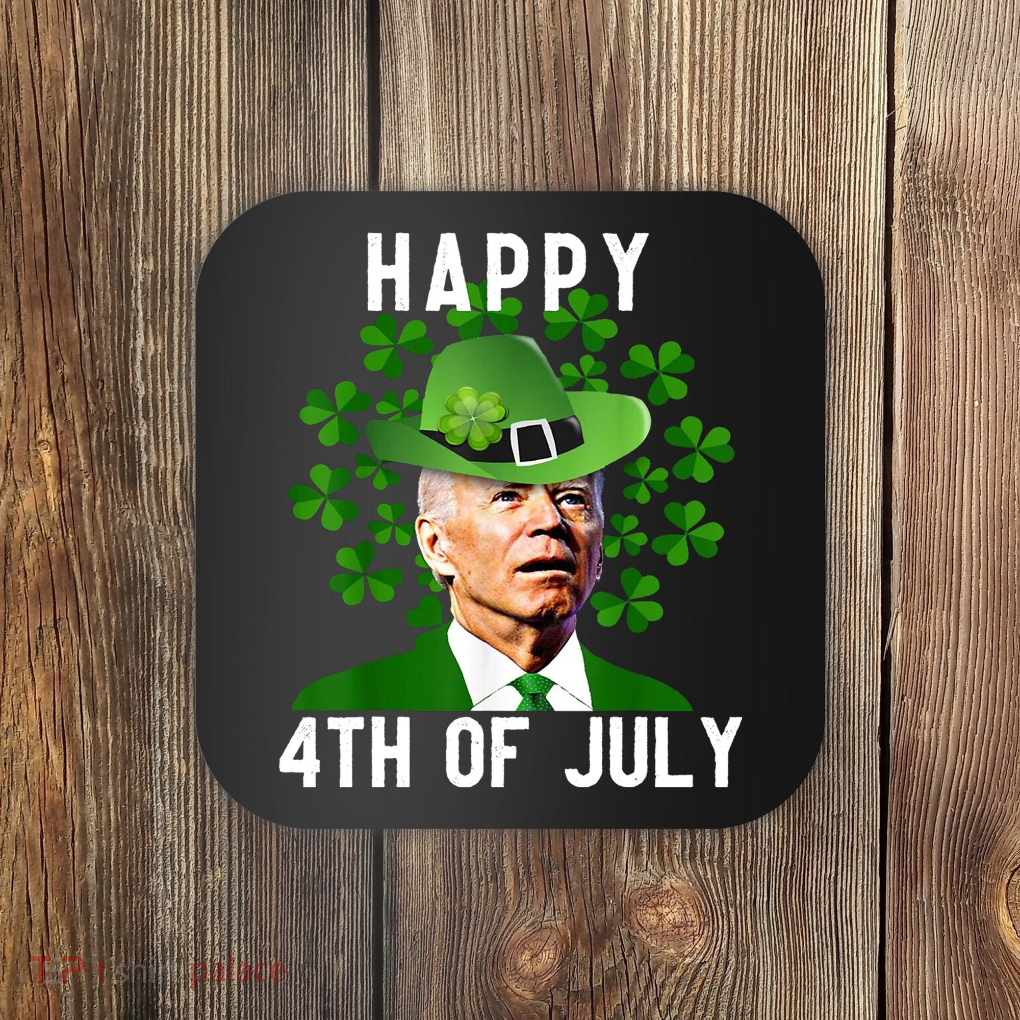 Happy 4th Of July Joe Biden St Patrick's Day Coaster