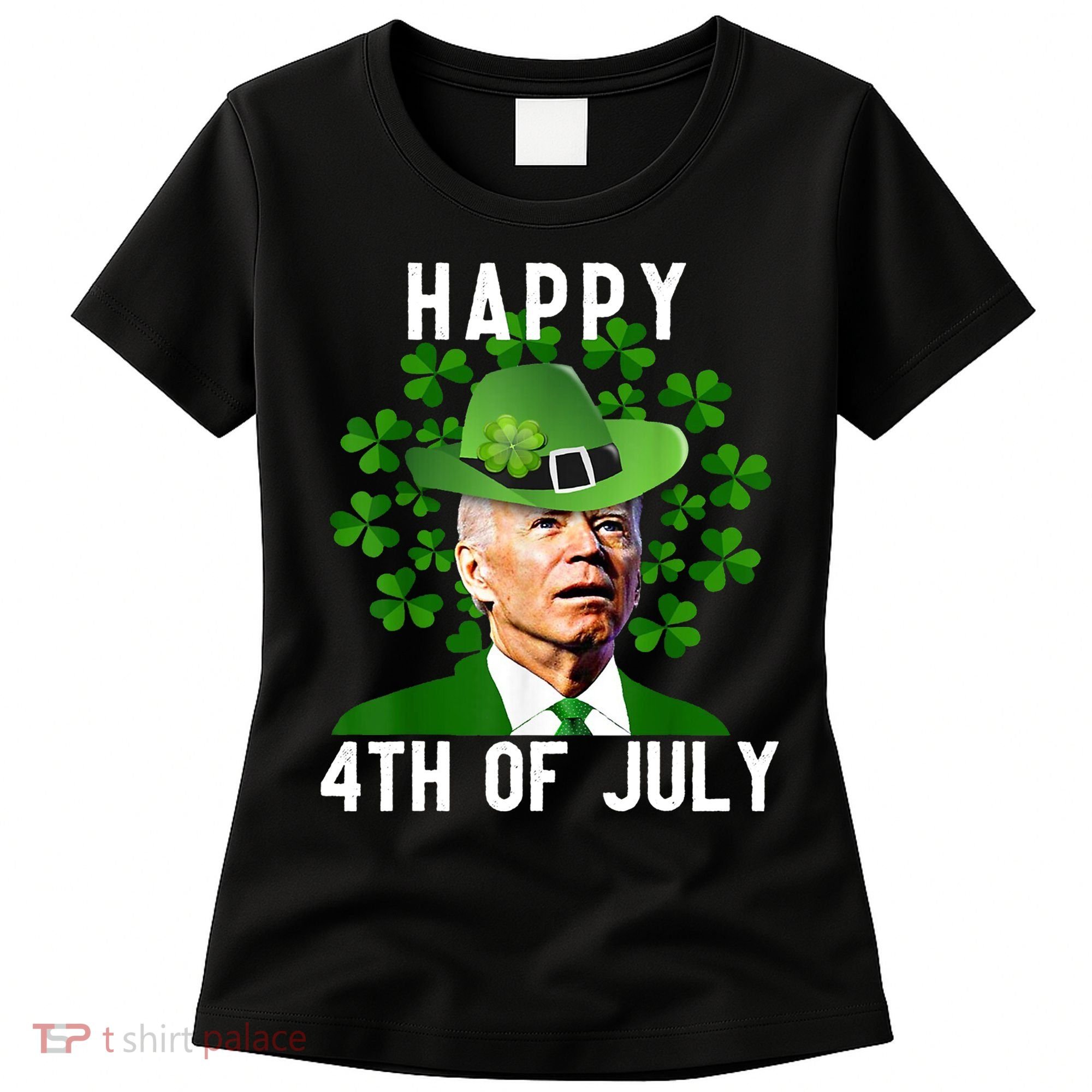 Happy 4th Of July Joe Biden St Patrick's Day Women's T-Shirt