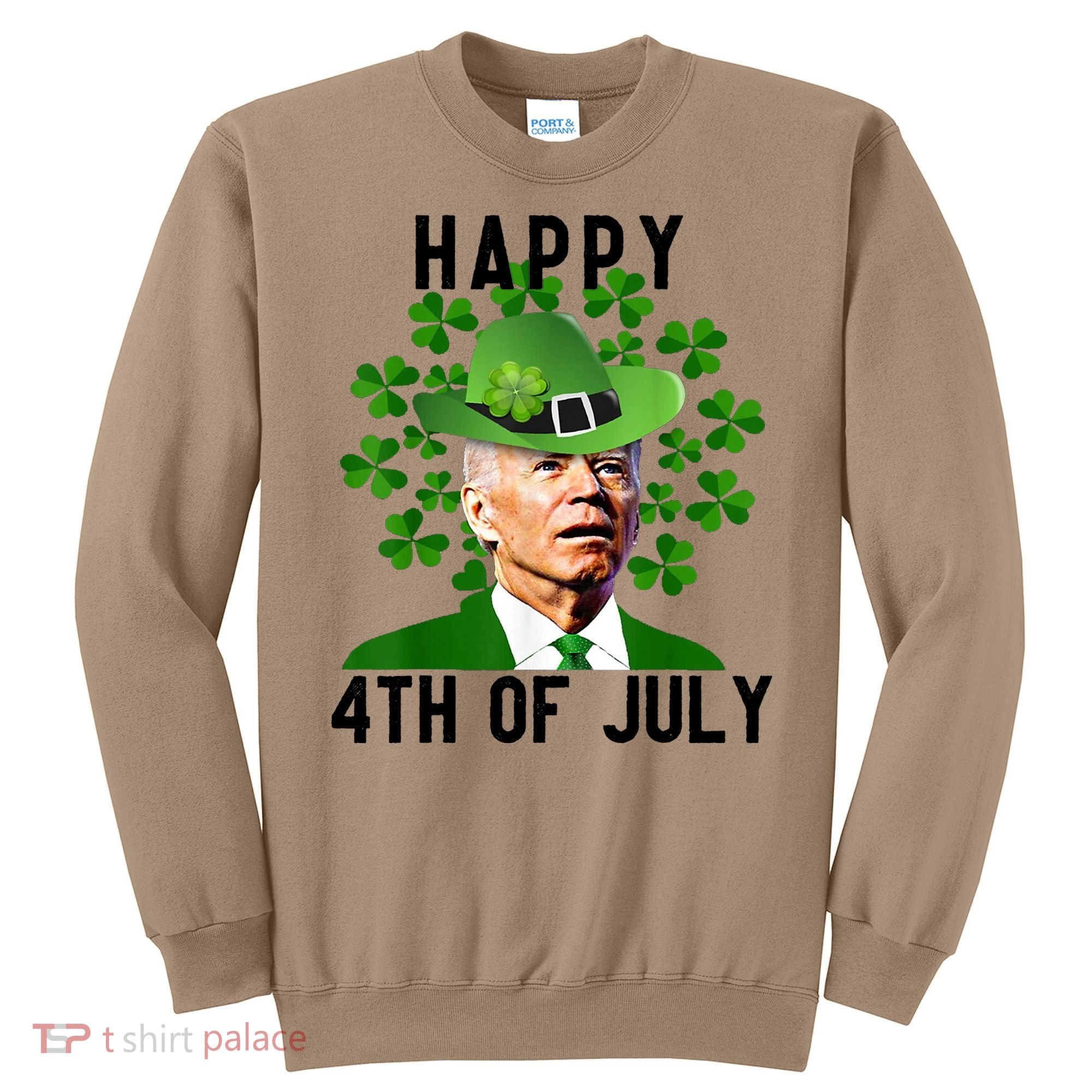 Happy 4th Of July Joe Biden St Patrick's Day Sweatshirt