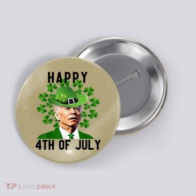 Happy 4th Of July Joe Biden St Patrick's Day Button