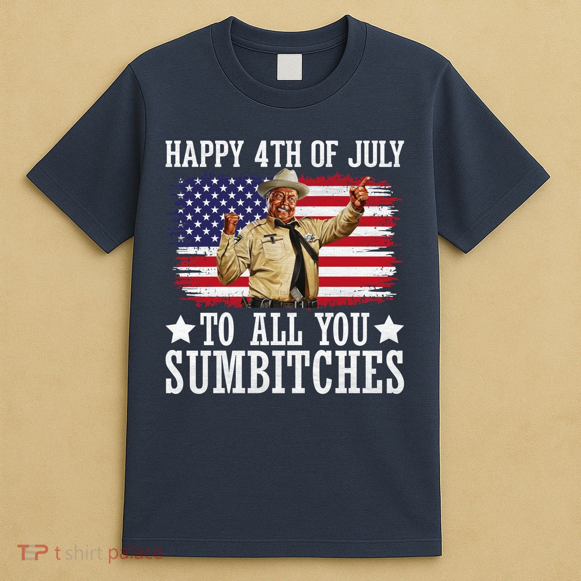 Happy 4th Of July To All You Sumbitches T-Shirt
