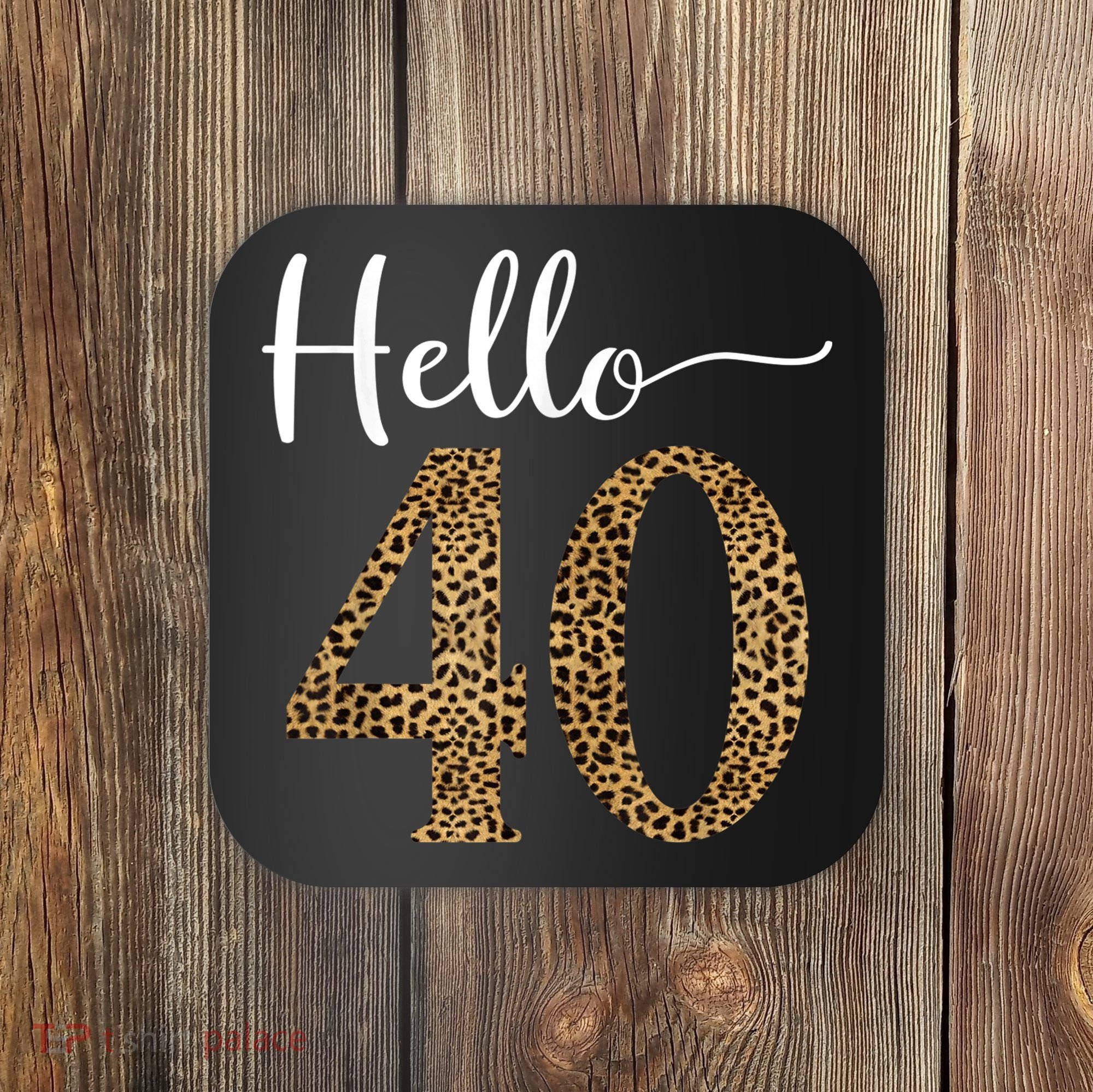 Hello 40 Years Leopard Print 40th Birthday Party Woman Gift Coaster