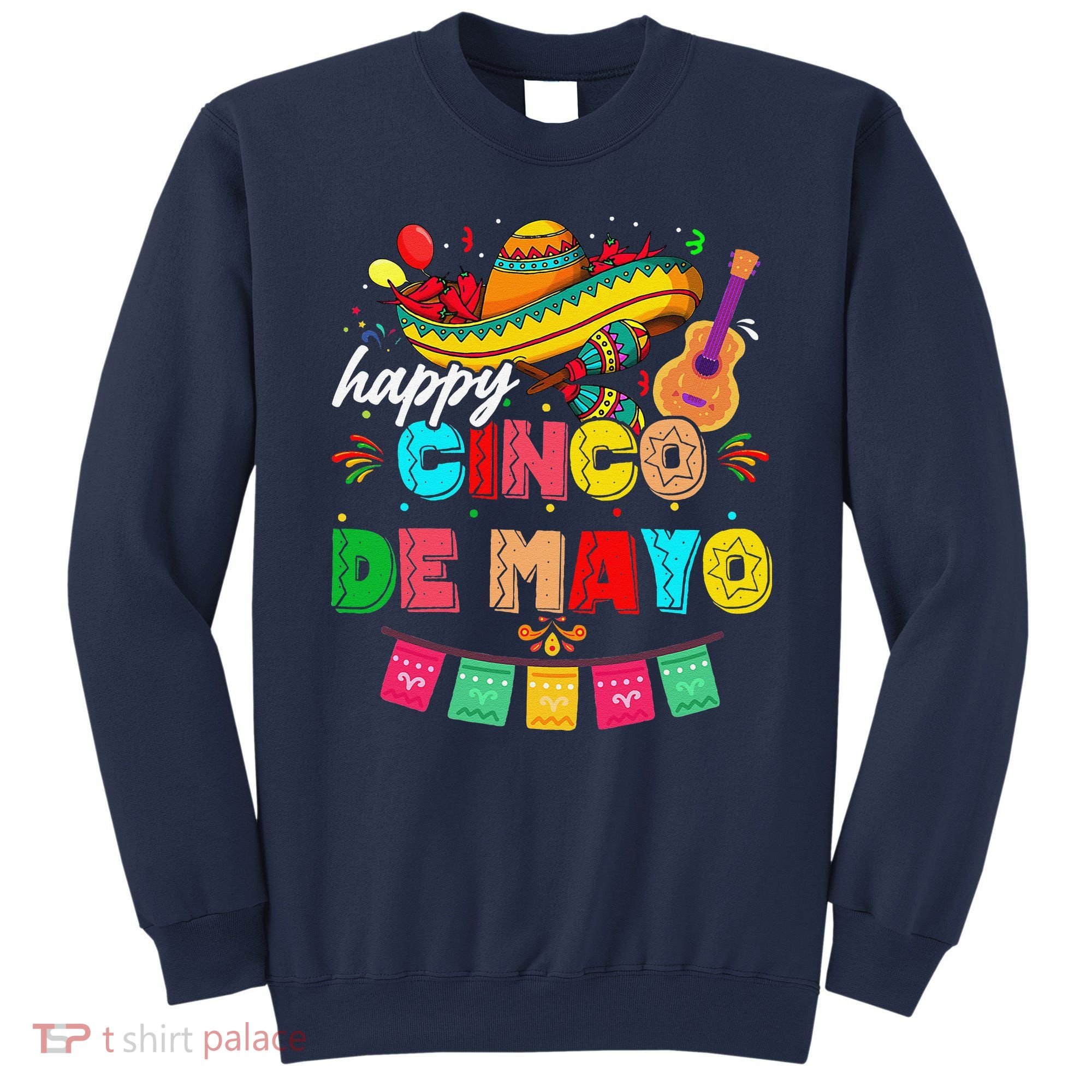 Happy 5 De Mayo Lets Fiesta Viva Mexico Cinco De Mayo Sweatshirt