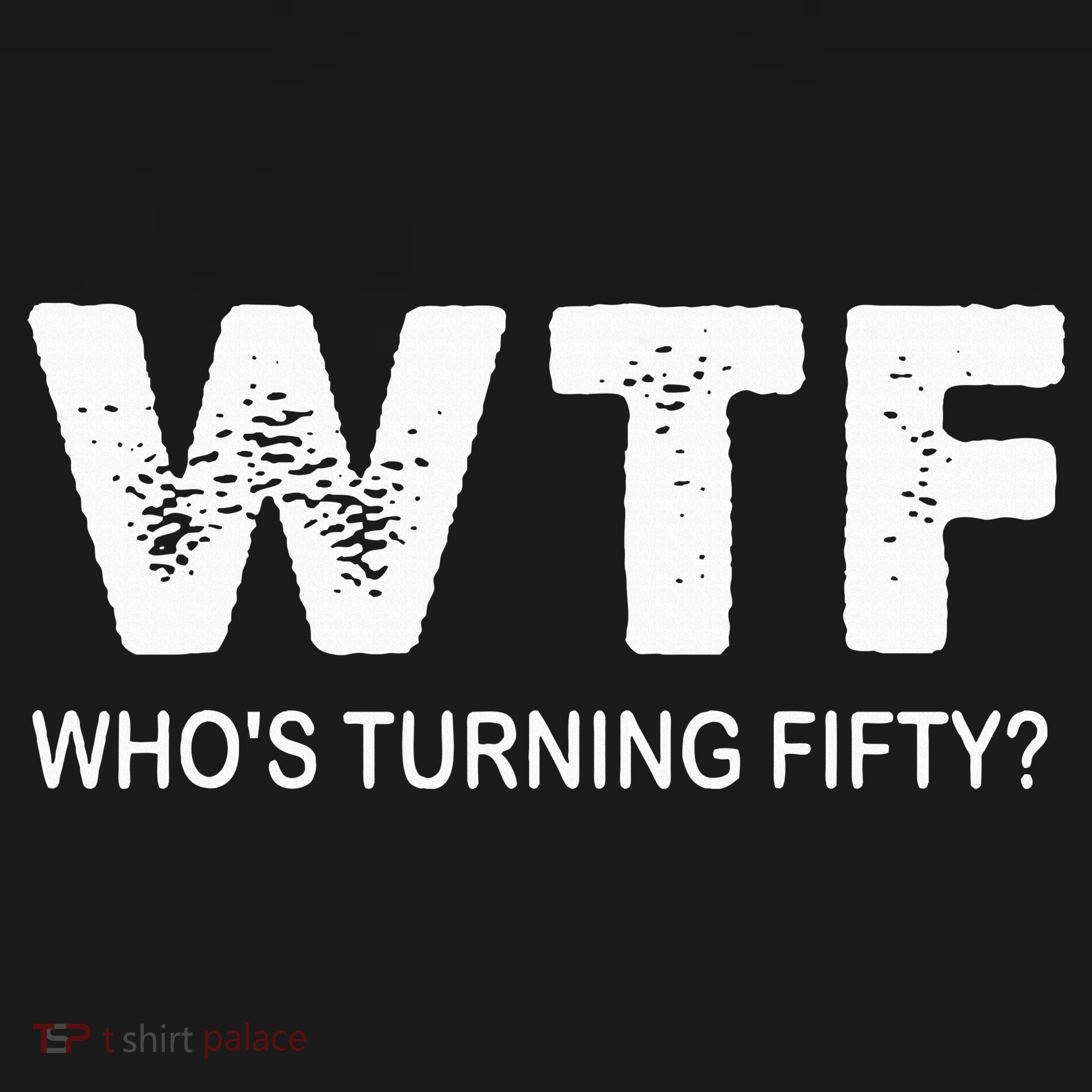 Happy 50th Party Wtf WhoS Turning Fifty Funny 50th Birthday T-Shirt