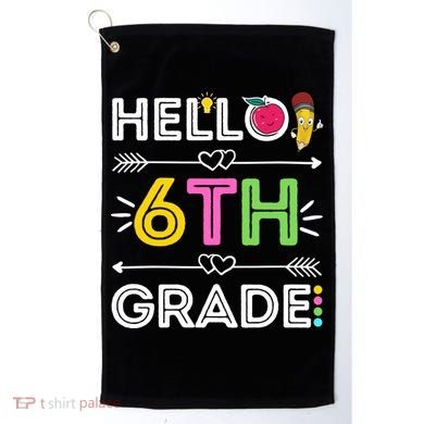 Hello 6Th Grade Sixth Teacher Student Back To School Gift Golf Towel