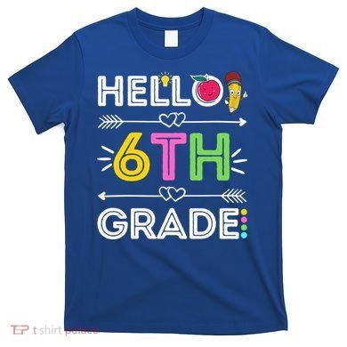Hello 6Th Grade Sixth Teacher Student Back To School Gift T-Shirt