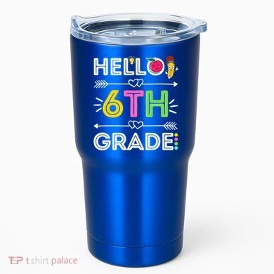 Hello 6Th Grade Sixth Teacher Student Back To School Gift Tumbler