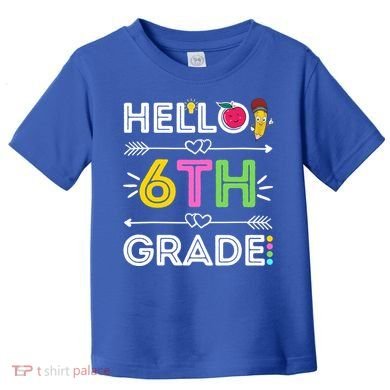 Hello 6Th Grade Sixth Teacher Student Back To School Gift Toddler T-Shirt