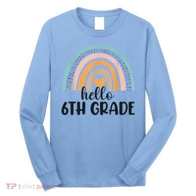 Hello 6Th Grade Rainbow Back To School Teachers Gift Long Sleeve Shirt