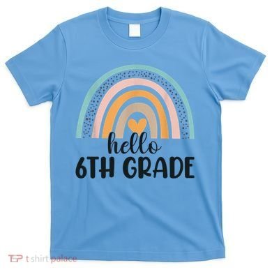 Hello 6Th Grade Rainbow Back To School Teachers Gift T-Shirt