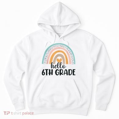 Hello 6Th Grade Rainbow Back To School Teachers Gift Hoodie