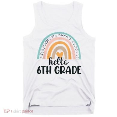 Hello 6Th Grade Rainbow Back To School Teachers Gift Tank Top