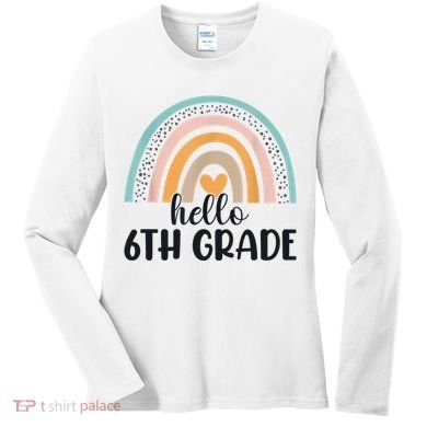 Hello 6Th Grade Rainbow Back To School Teachers Gift Women's Long Sleeve Shirt