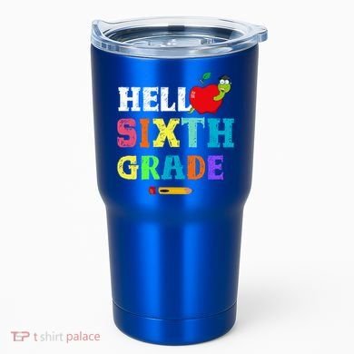 Hello 6Th Sixth Grade Cute Gift Funny 6Th Sixth Grade Back To Gift Tumbler