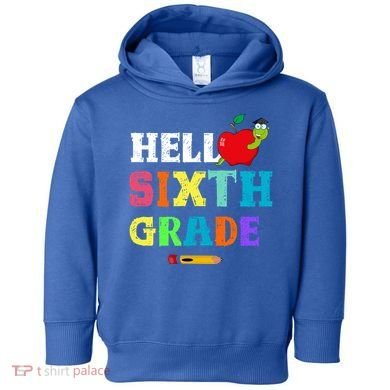 Hello 6Th Sixth Grade Cute Gift Funny 6Th Sixth Grade Back To Gift Toddler Hoodie