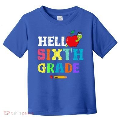 Hello 6Th Sixth Grade Cute Gift Funny 6Th Sixth Grade Back To Gift Toddler T-Shirt