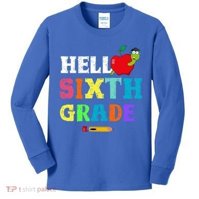 Hello 6Th Sixth Grade Cute Gift Funny 6Th Sixth Grade Back To Gift Kids Long Sleeve Shirt
