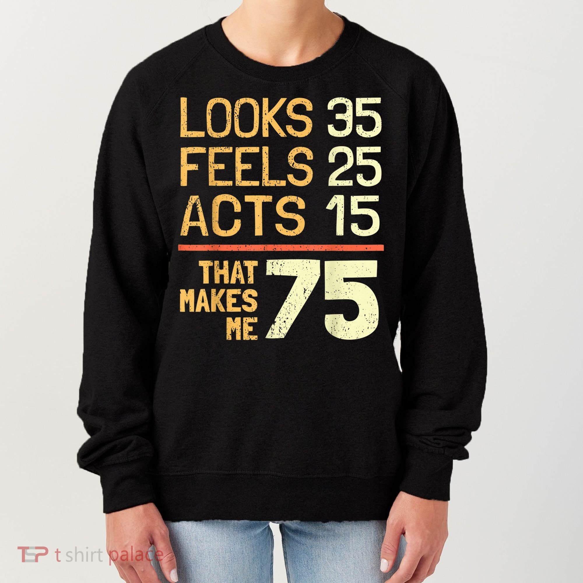 Hilarious 75th Birthday Present Idea I 75 Years Women's Sweatshirt