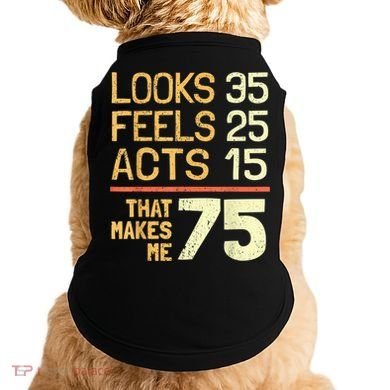 Hilarious 75th Birthday Present Idea I 75 Years Doggie Tank