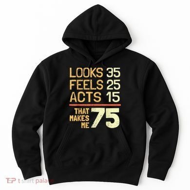 Hilarious 75th Birthday Present Idea I 75 Years Hoodie