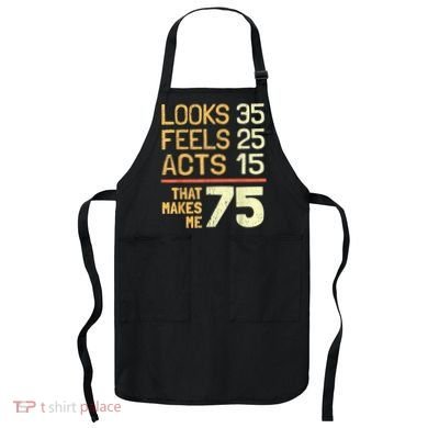 Hilarious 75th Birthday Present Idea I 75 Years Apron