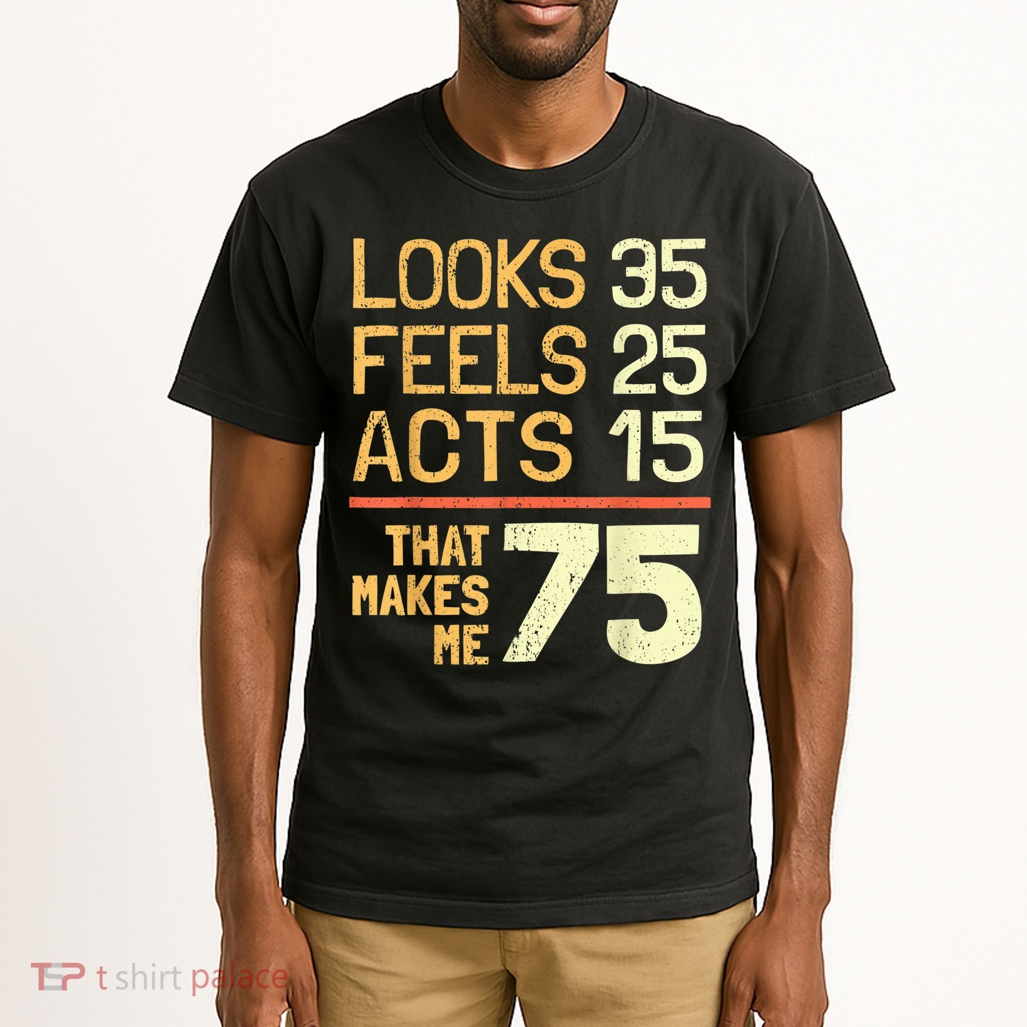 Hilarious 75th Birthday Present Idea I 75 Years Tall T-Shirt