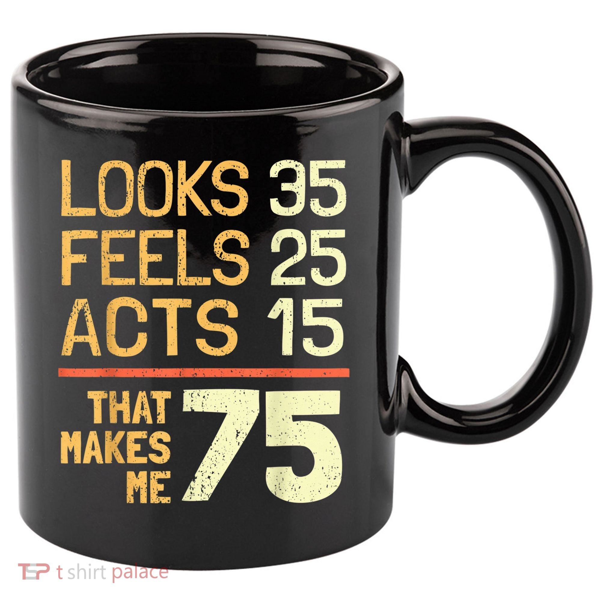 Hilarious 75th Birthday Present Idea I 75 Years 11oz C Handle Ceramic Mug