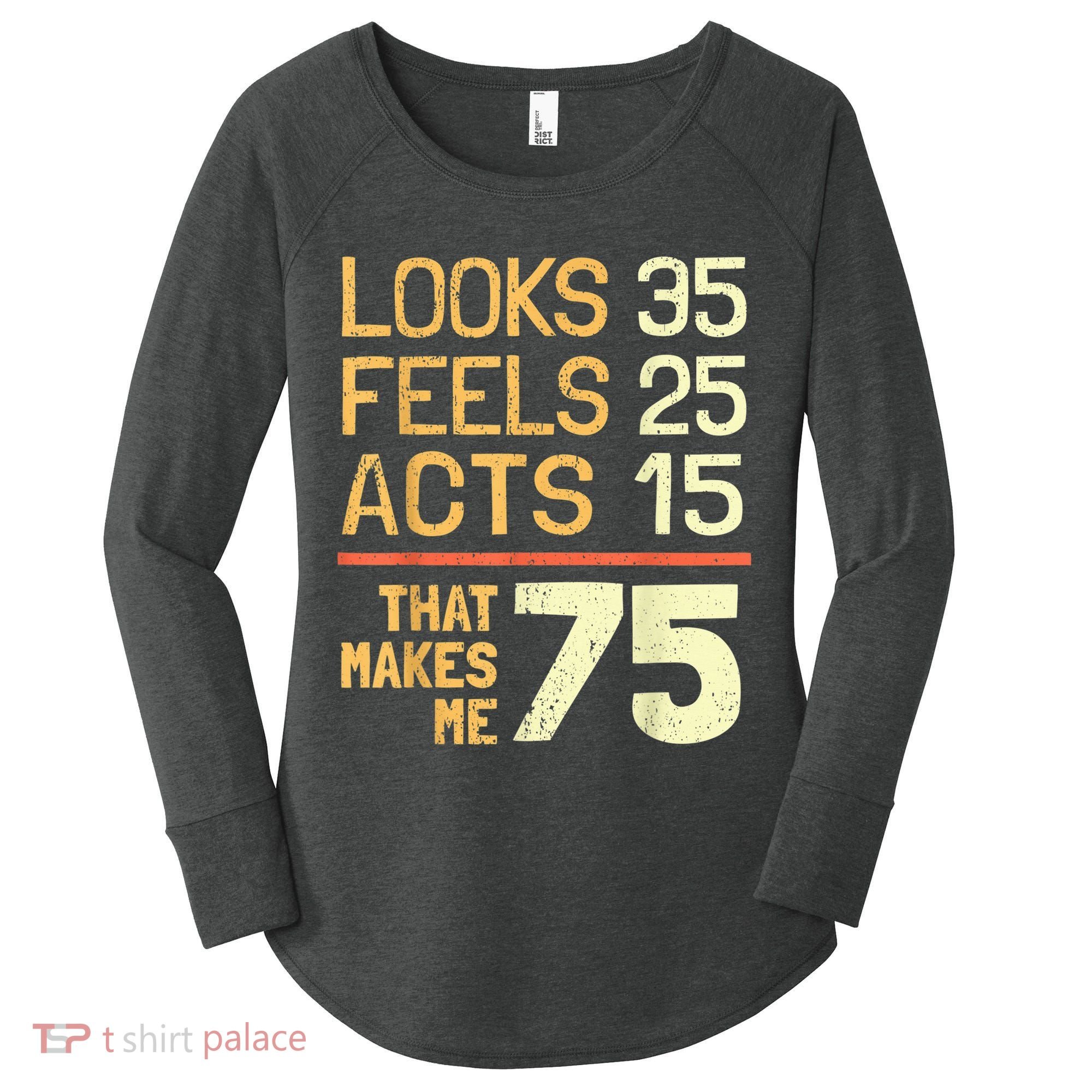 Hilarious 75th Birthday Present Idea I 75 Years Women's Perfect Tri Tunic Long Sleeve Shirt