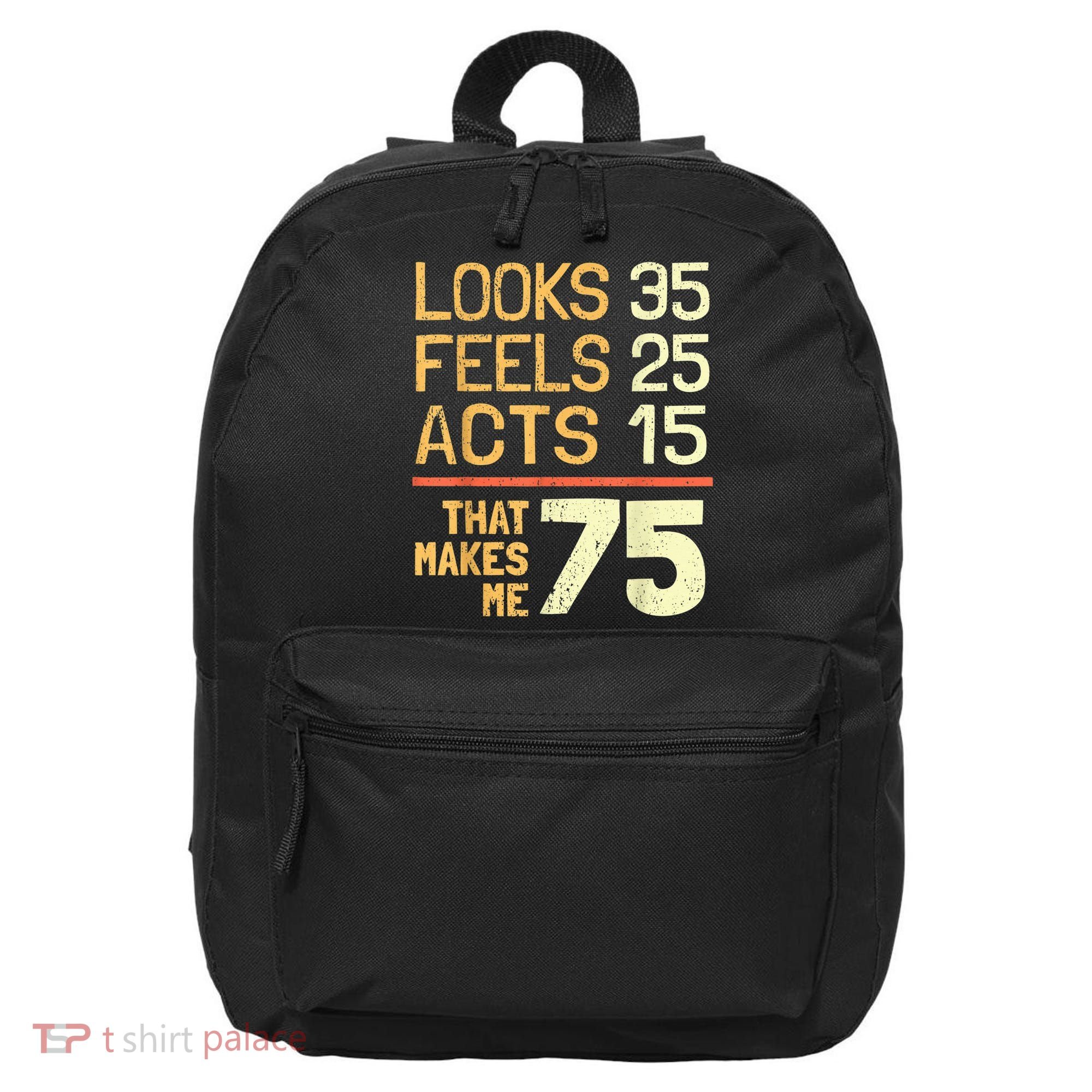 Hilarious 75th Birthday Present Idea I 75 Years 16 in Basic Backpack